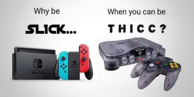 Why be switch when you can be thick