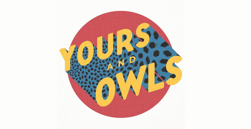 Yours & Owls